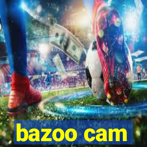 bazoo cam